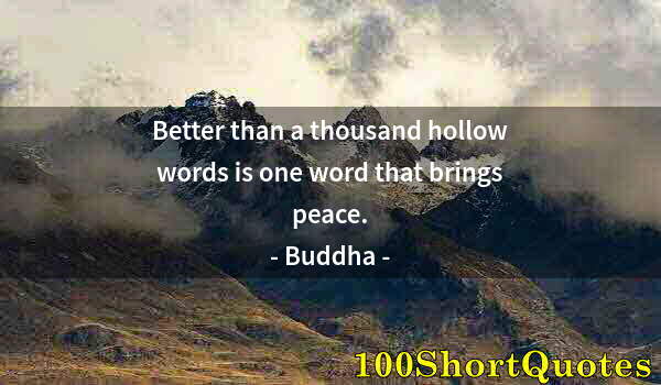 Quote by Albert Einstein: Better than a thousand hollow words is one word that brings peace.