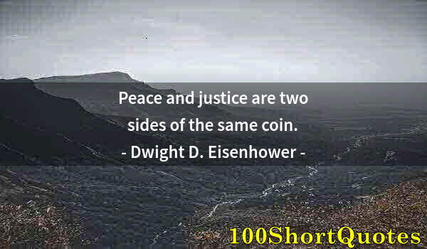 Quote by Albert Einstein: Peace and justice are two sides of the same coin.