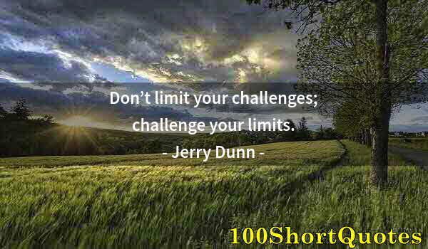 Quote by Albert Einstein: Don’t limit your challenges; challenge your limits.