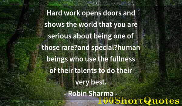 Quote by Albert Einstein: Hard work opens doors and shows the world that you are serious about being one of those rare?and spe...