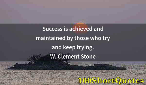 Quote by Albert Einstein: Success is achieved and maintained by those who try and keep trying.