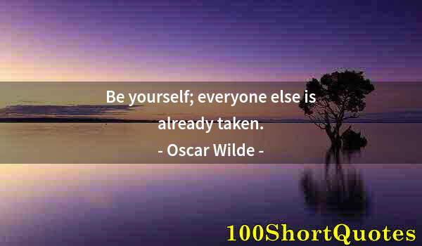 Quote by Albert Einstein: Be yourself; everyone else is already taken.