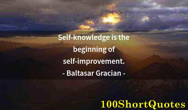 Quote by Albert Einstein: Self-knowledge is the beginning of self-improvement.