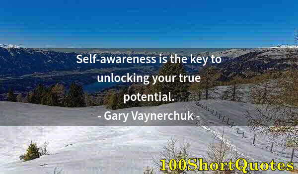 Quote by Albert Einstein: Self-awareness is the key to unlocking your true potential.