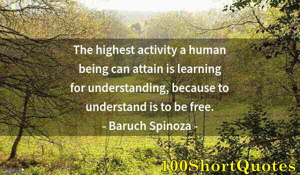 Quote by Albert Einstein: The highest activity a human being can attain is learning for understanding, because to understand i...