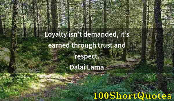 Quote by Albert Einstein: Loyalty isn’t demanded, it’s earned through trust and respect.