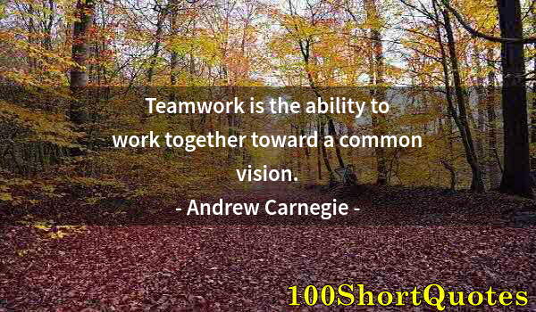 Quote by Albert Einstein: Teamwork is the ability to work together toward a common vision.