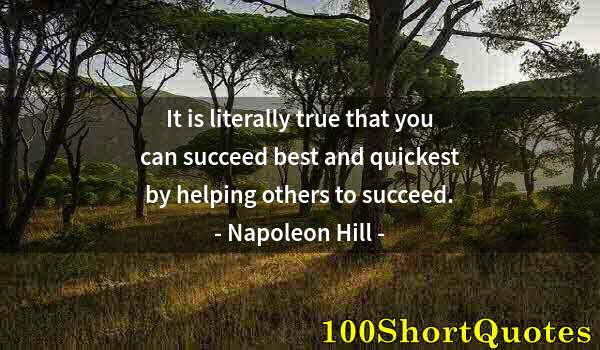 Quote by Albert Einstein: It is literally true that you can succeed best and quickest by helping others to succeed.