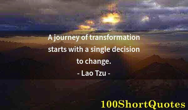 Quote by Albert Einstein: A journey of transformation starts with a single decision to change.