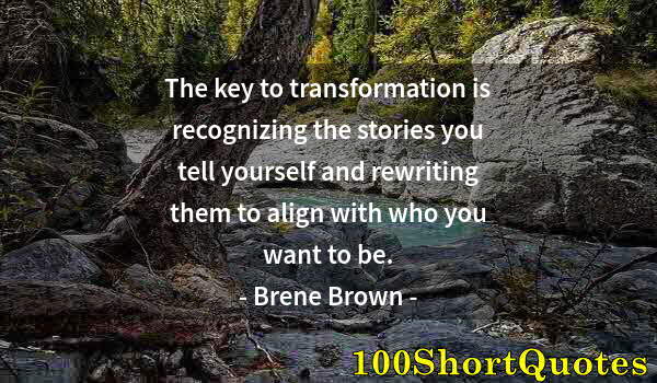 Quote by Albert Einstein: The key to transformation is recognizing the stories you tell yourself and rewriting them to align w...