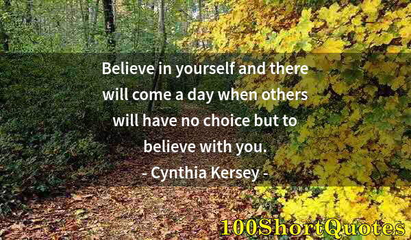 Quote by Albert Einstein: Believe in yourself and there will come a day when others will have no choice but to believe with yo...