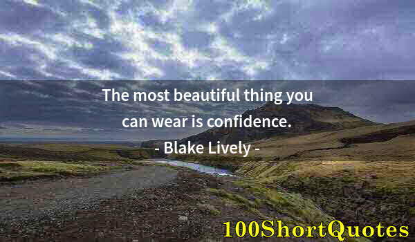 Quote by Albert Einstein: The most beautiful thing you can wear is confidence.