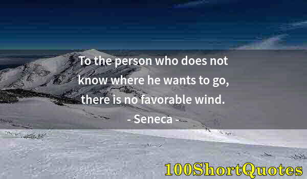 Quote by Albert Einstein: To the person who does not know where he wants to go, there is no favorable wind.