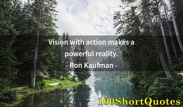 Quote by Albert Einstein: Vision with action makes a powerful reality.