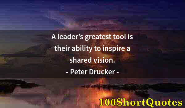 Quote by Albert Einstein: A leader’s greatest tool is their ability to inspire a shared vision.