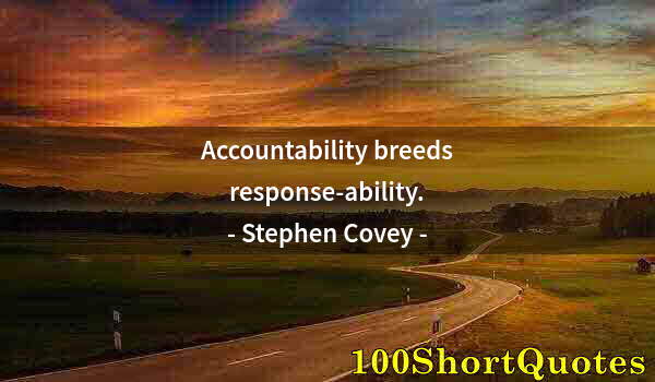 Quote by Albert Einstein: Accountability breeds response-ability.