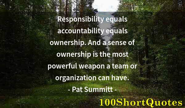 Quote by Albert Einstein: Responsibility equals accountability equals ownership. And a sense of ownership is the most powerful...