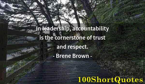 Quote by Albert Einstein: In leadership, accountability is the cornerstone of trust and respect.