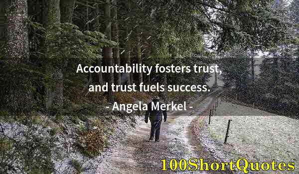 Quote by Albert Einstein: Accountability fosters trust, and trust fuels success.