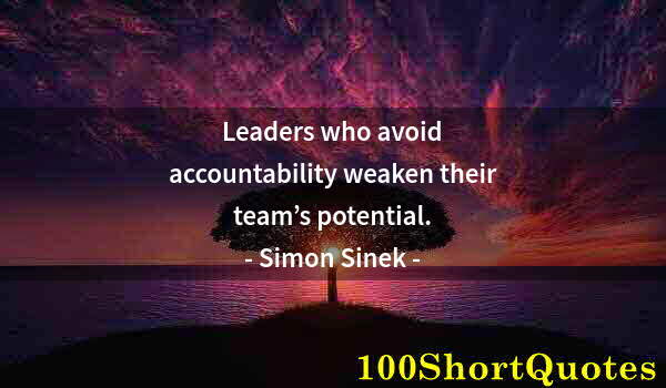 Quote by Albert Einstein: Leaders who avoid accountability weaken their team’s potential.