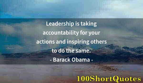 Quote by Albert Einstein: Leadership is taking accountability for your actions and inspiring others to do the same.