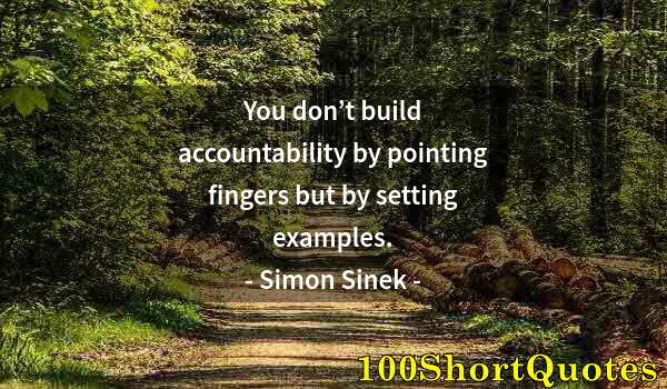 Quote by Albert Einstein: You don’t build accountability by pointing fingers but by setting examples.