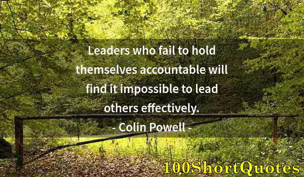 Quote by Albert Einstein: Leaders who fail to hold themselves accountable will find it impossible to lead others effectively.