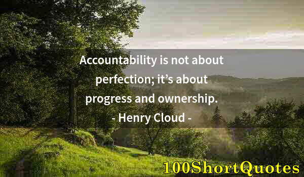 Quote by Albert Einstein: Accountability is not about perfection; it’s about progress and ownership.