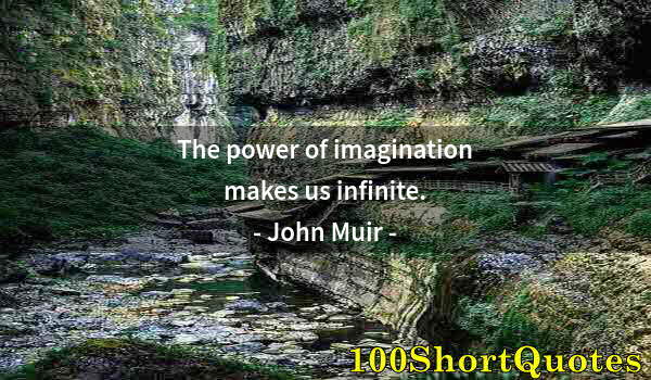 Quote by Albert Einstein: The power of imagination makes us infinite.