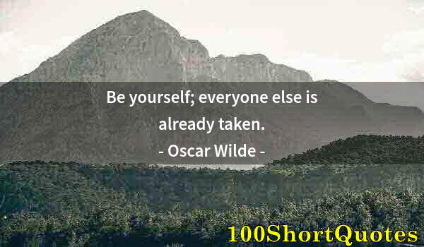 Quote by Albert Einstein: Be yourself; everyone else is already taken.