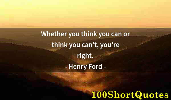 Quote by Albert Einstein: Whether you think you can or think you can’t, you’re right.