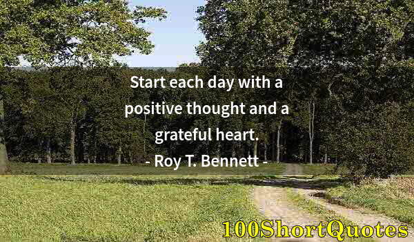 Quote by Albert Einstein: Start each day with a positive thought and a grateful heart.