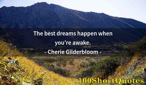 Quote by Albert Einstein: The best dreams happen when you’re awake.