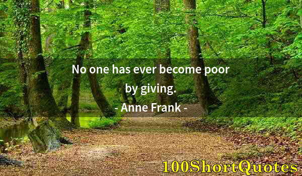 Quote by Albert Einstein: No one has ever become poor by giving.