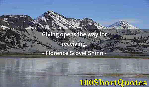 Quote by Albert Einstein: Giving opens the way for receiving.