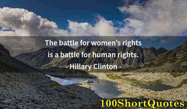 Quote by Albert Einstein: The battle for women’s rights is a battle for human rights.