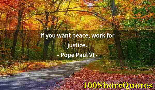 Quote by Albert Einstein: If you want peace, work for justice.