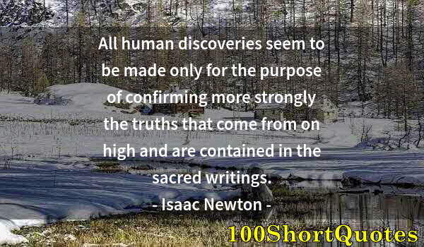 Quote by Albert Einstein: All human discoveries seem to be made only for the purpose of confirming more strongly the truths th...