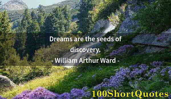 Quote by Albert Einstein: Dreams are the seeds of discovery.