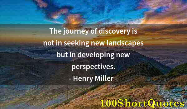 Quote by Albert Einstein: The journey of discovery is not in seeking new landscapes but in developing new perspectives.