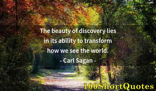 Quote by Albert Einstein: The beauty of discovery lies in its ability to transform how we see the world.