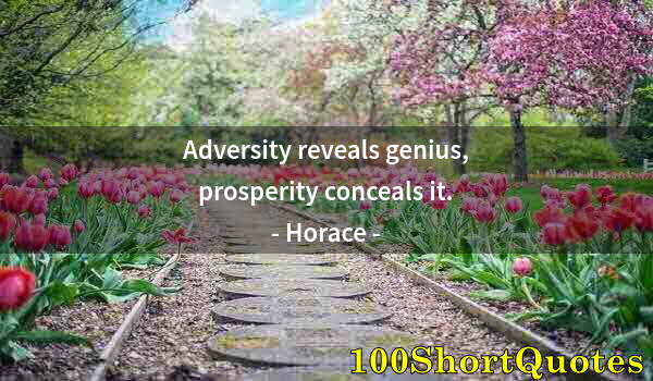 Quote by Albert Einstein: Adversity reveals genius, prosperity conceals it.