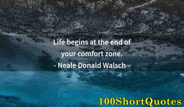 Quote by Albert Einstein: Life begins at the end of your comfort zone.