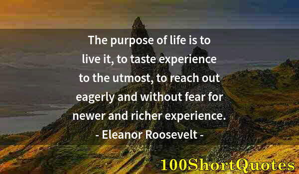 Quote by Albert Einstein: The purpose of life is to live it, to taste experience to the utmost, to reach out eagerly and witho...