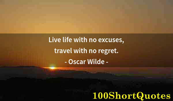 Quote by Albert Einstein: Live life with no excuses, travel with no regret.