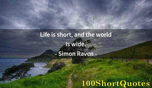 Quote by Albert Einstein: Life is short, and the world is wide.