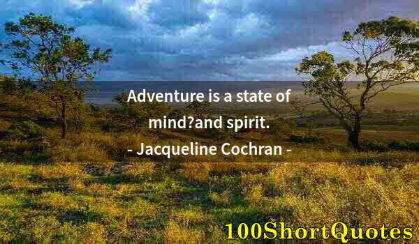 Quote by Albert Einstein: Adventure is a state of mind?and spirit.