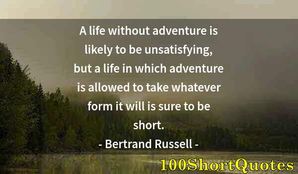 Quote by Albert Einstein: A life without adventure is likely to be unsatisfying, but a life in which adventure is allowed to t...