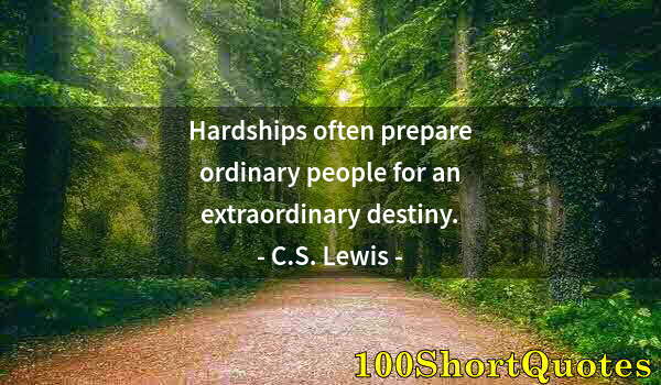 Quote by Albert Einstein: Hardships often prepare ordinary people for an extraordinary destiny.