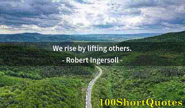 Quote by Albert Einstein: We rise by lifting others.